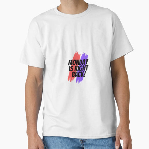 Monday Is Coming T-Shirt - Casual Everyday Wear Unisex - T-Shirt, Sweatshirt, Hoodie