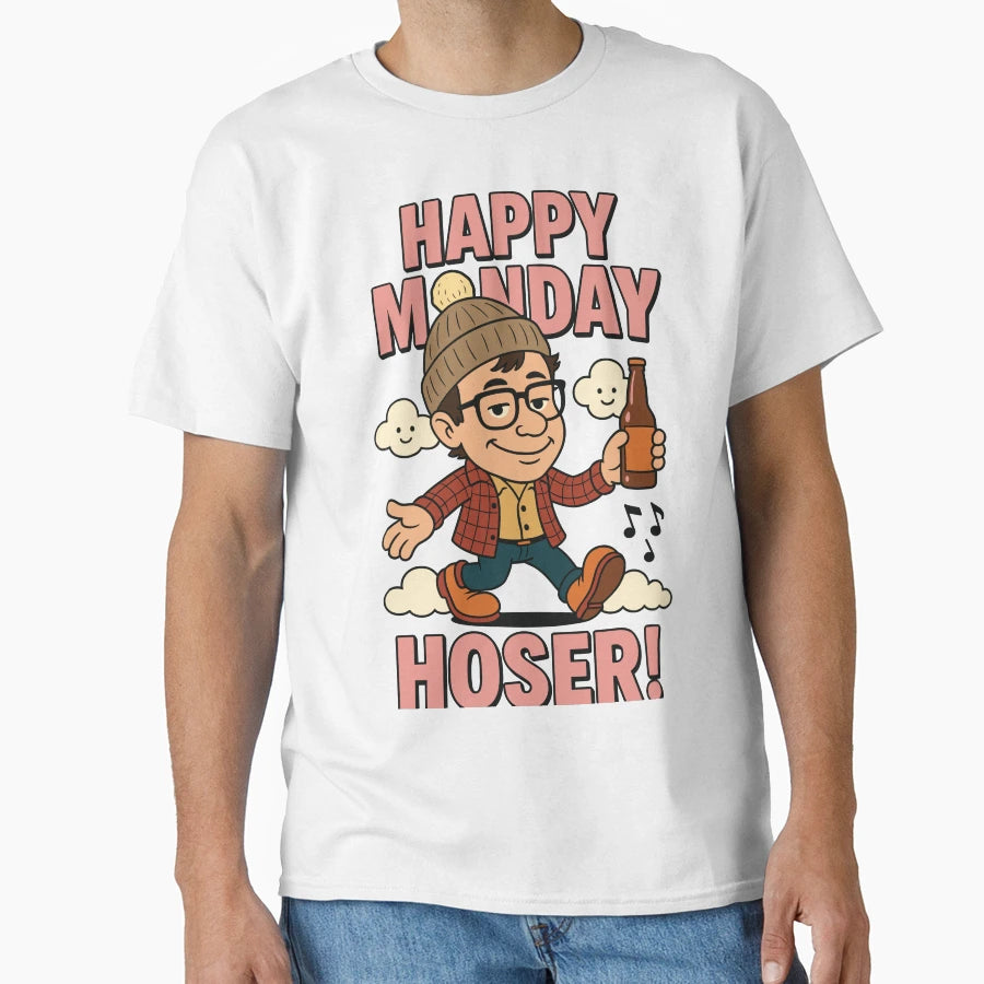 Happy Monday Hoser T-Shirt - Fun Novelty Design Unisex - T-Shirt, Sweatshirt, Hoodie