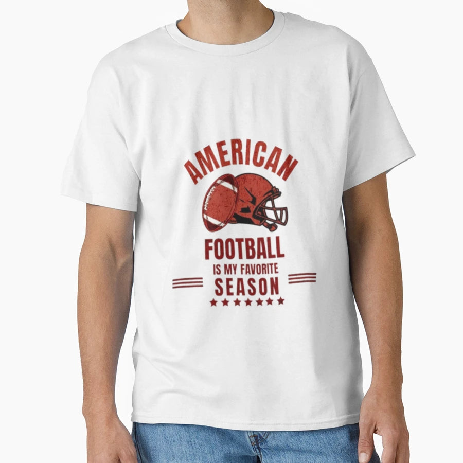 American Football Season T-Shirt - Casual Everyday Wear Men Women - T-Shirt, Sweatshirt, Hoodie