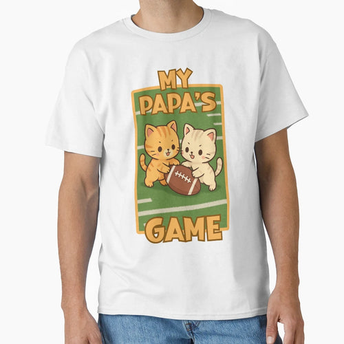 My Papas Game T-Shirt - Graphic Print for Adults - T-Shirt, Sweatshirt, Hoodie