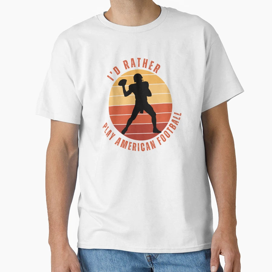 Id Rather Play American Football T-Shirt - Trendy Graphic for Adults - T-Shirt, Sweatshirt, Hoodie