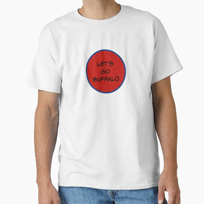 Lets Go Buffalo T-Shirt - Casual Everyday Wear Unisex - T-Shirt, Sweatshirt, Hoodie