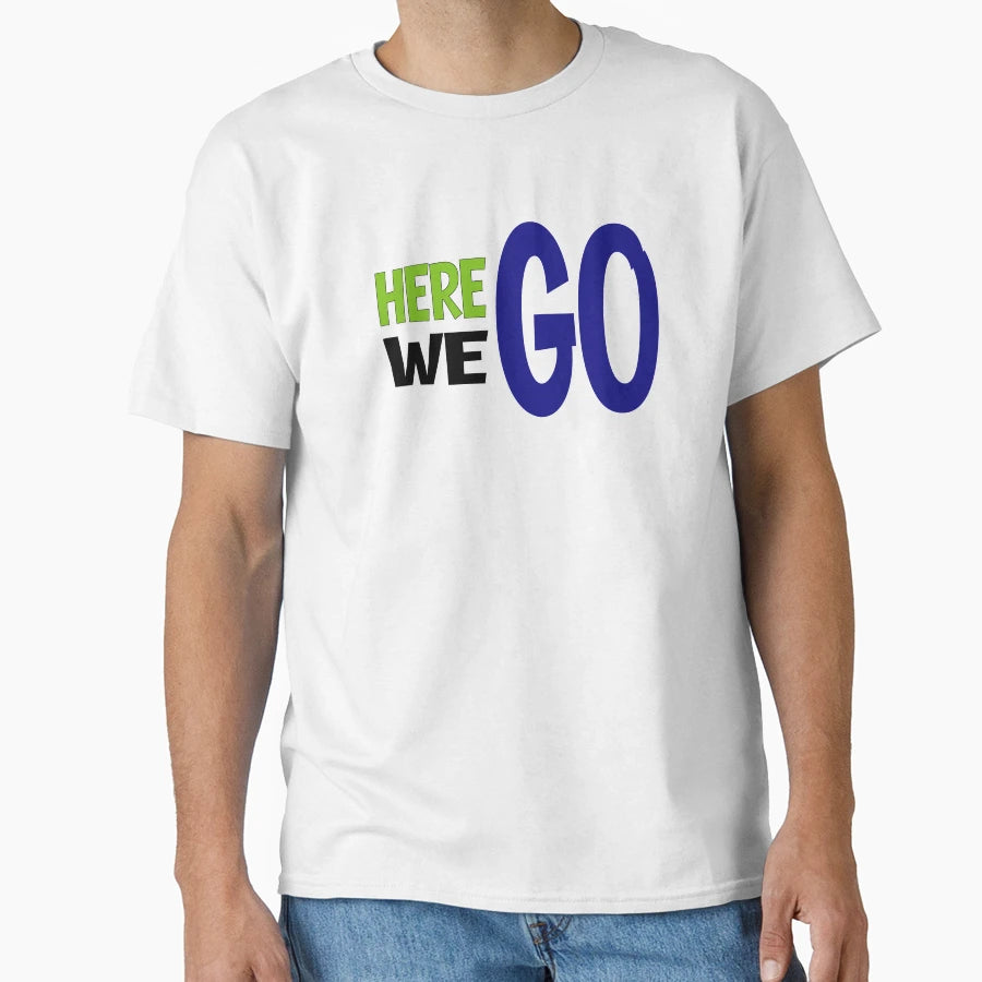 We Can Go T-Shirt - Streetwear Style for Adults - T-Shirt, Sweatshirt, Hoodie
