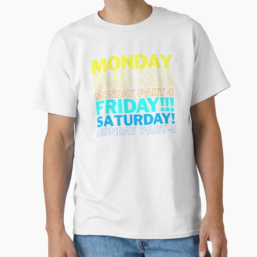 Monday Nearly Everyday T-Shirt - Fun Novelty Design Men Women - T-Shirt, Sweatshirt, Hoodie