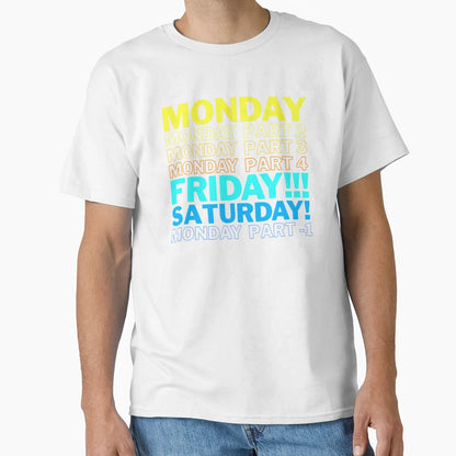 Monday Nearly Everyday T-Shirt - Fun Novelty Design Men Women - T-Shirt, Sweatshirt, Hoodie