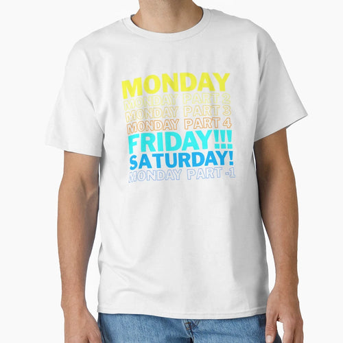 Monday Nearly Everyday T-Shirt - Fun Novelty Design Men Women - T-Shirt, Sweatshirt, Hoodie