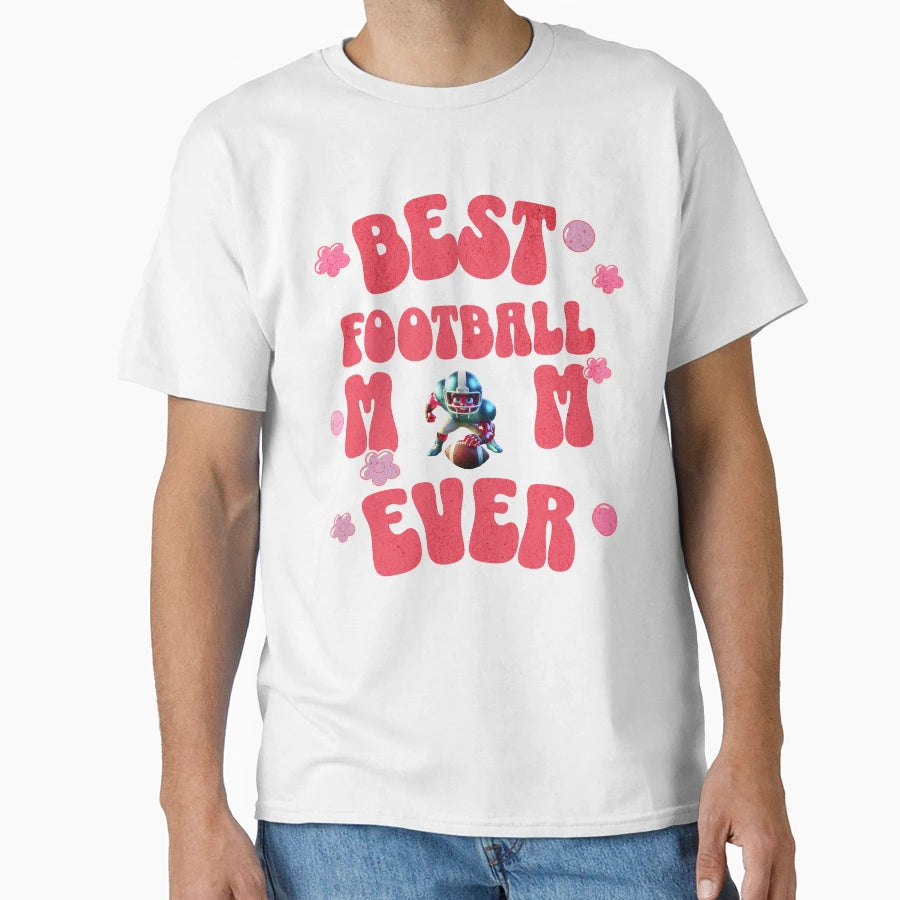 Best Football Mom Ever Makes Nice Gifts T-Shirt - Custom Art Print Unisex - T-Shirt, Sweatshirt, Hoodie