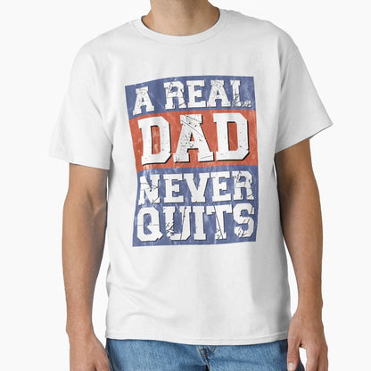 Real Dad Never Quits Patriotic Fathers T-Shirt - Streetwear Style Men Women - T-Shirt, Sweatshirt, Hoodie