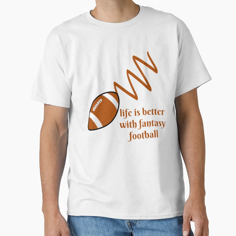 Life Is Better Fantasy Football T-Shirt - Streetwear Style for Adults - T-Shirt, Sweatshirt, Hoodie