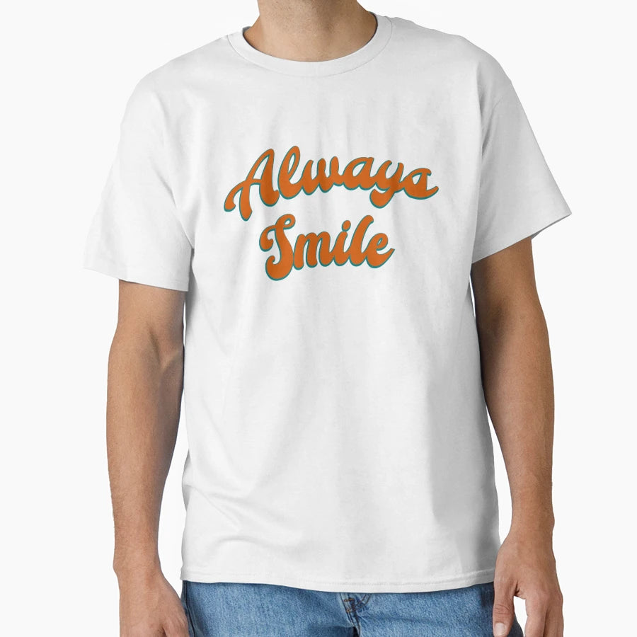 Always Smile Minimal Text T-Shirt - Novelty Apparel Men Women - T-Shirt, Sweatshirt, Hoodie