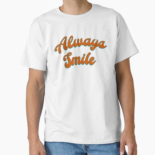 Always Smile Minimal Text T-Shirt - Novelty Apparel Men Women - T-Shirt, Sweatshirt, Hoodie