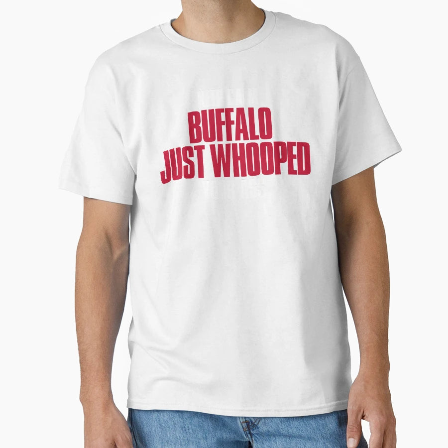 Keep Calm Buffalo Just Whooped Your T-Shirt - Graphic Print Men Women - T-Shirt, Sweatshirt, Hoodie