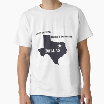 Dicked Down Dallas Texas T-Shirt - Custom Art Print Men Women - T-Shirt, Sweatshirt, Hoodie