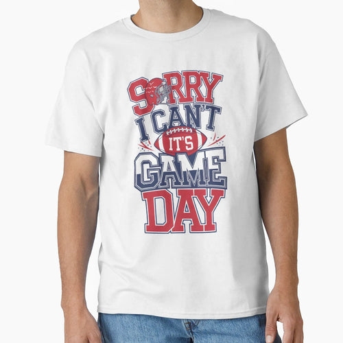 Sorry I Cant Its Game Day Football Fan T-Shirt - Unique Graphic for Adults - T-Shirt, Sweatshirt, Hoodie