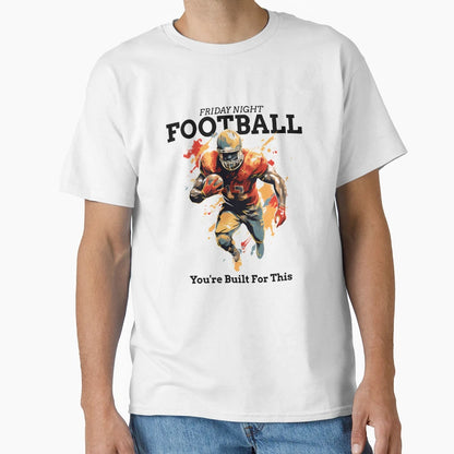 Friday Night Football Youre Built This T-Shirt - Novelty Apparel Unisex - T-Shirt, Sweatshirt, Hoodie