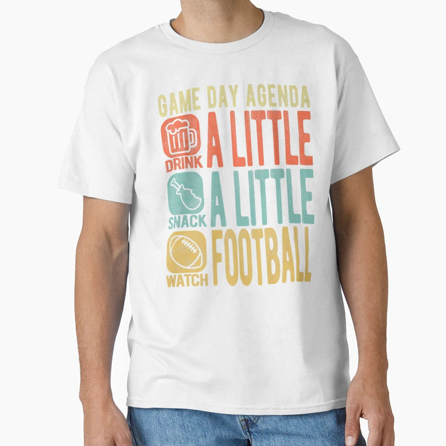 Game Day Agenda Drink Snack Watch T-Shirt - Fun Novelty Design Unisex - T-Shirt, Sweatshirt, Hoodie