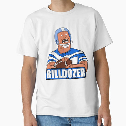 Billdozer T-Shirt - Casual Everyday Wear Unisex - T-Shirt, Sweatshirt, Hoodie