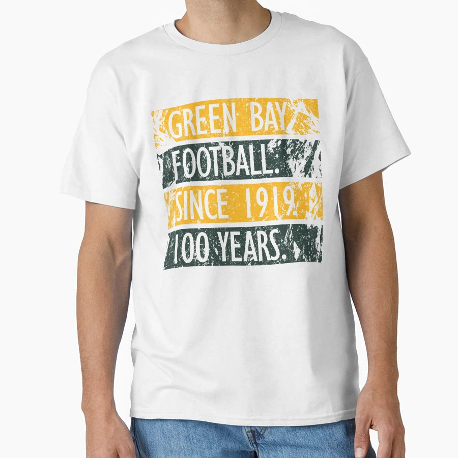 Green Bay Football Since 1919 100 T-Shirt - Casual Everyday Wear Unisex - T-Shirt, Sweatshirt, Hoodie