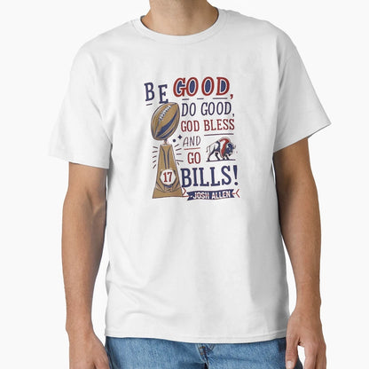 Be Good Do Good God Bless And Go Bills T-Shirt - Minimalist Print Men Women - T-Shirt, Sweatshirt, Hoodie
