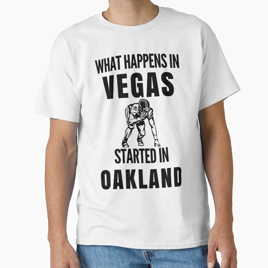 What Happens Vegas Started Oakland T-Shirt - Trendy Graphic for Adults - T-Shirt, Sweatshirt, Hoodie