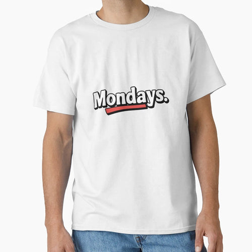 Mondays T-Shirt - Novelty Apparel Unisex - T-Shirt, Sweatshirt, Hoodie