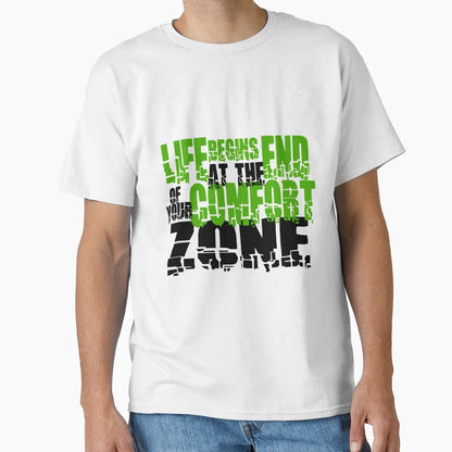 Life Begins End Your Comfort Zone T-Shirt - Unique Graphic Unisex - T-Shirt, Sweatshirt, Hoodie