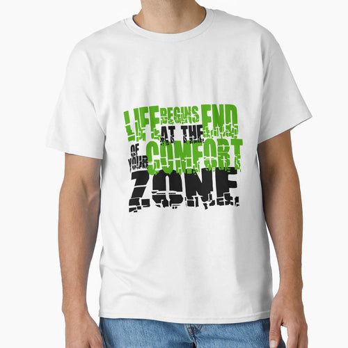 Life Begins End Your Comfort Zone T-Shirt - Unique Graphic Unisex - T-Shirt, Sweatshirt, Hoodie