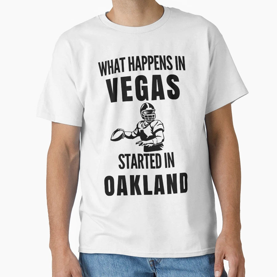 What Happens Vegas Started Oakland T-Shirt - Trendy Graphic for Adults - T-Shirt, Sweatshirt, Hoodie