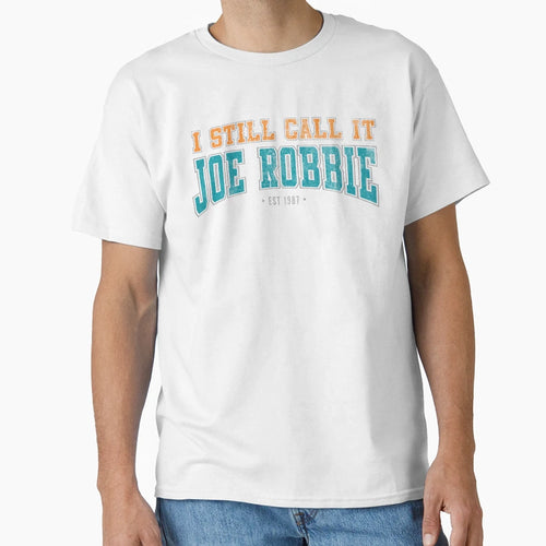 I Still Call It Joe Robbie T-Shirt - Novelty Apparel Men Women - T-Shirt, Sweatshirt, Hoodie