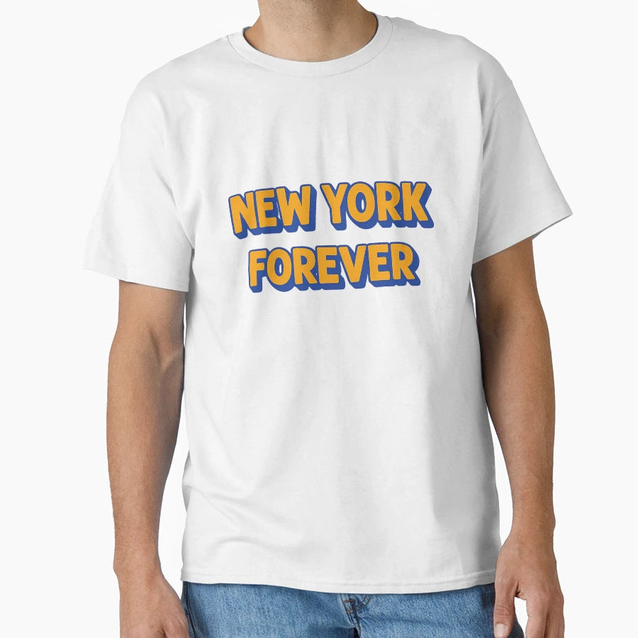 New York Forever T-Shirt - Graphic Print Unisex - T-Shirt, Sweatshirt, Hoodie