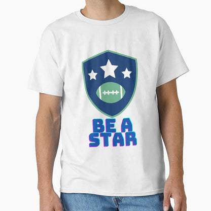 Be Star T-Shirt - Fun Novelty Design Men Women - T-Shirt, Sweatshirt, Hoodie