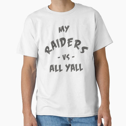 My Raiders Vs All Yall T-Shirt - Trendy Graphic Unisex - T-Shirt, Sweatshirt, Hoodie
