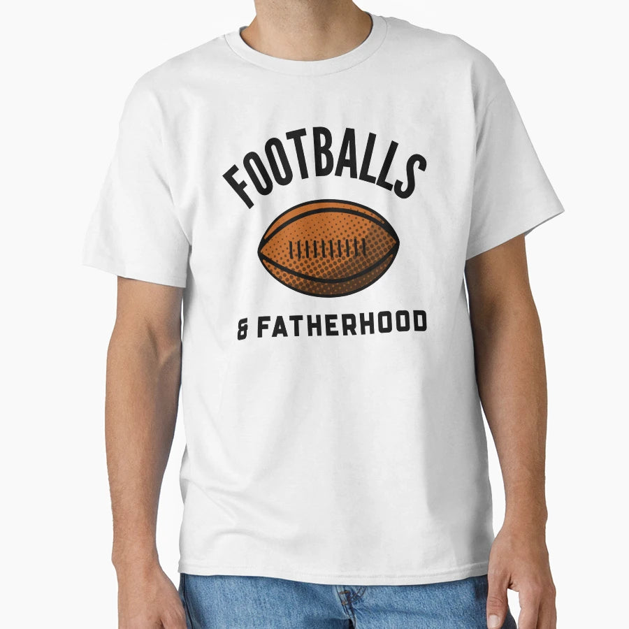 Footballs Fatherhood T-Shirt - Novelty Apparel for Adults - T-Shirt, Sweatshirt, Hoodie