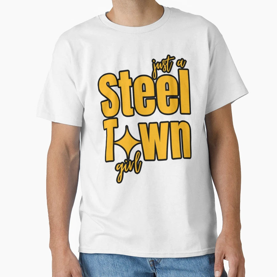 Pittsburgh Just Steel Town T-Shirt - Fun Novelty Design Unisex - T-Shirt, Sweatshirt, Hoodie