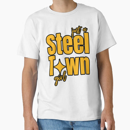 Pittsburgh Just Steel Town T-Shirt - Fun Novelty Design Unisex - T-Shirt, Sweatshirt, Hoodie