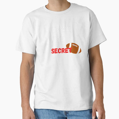 This Game Is No Secret Football T-Shirt - Casual Everyday Wear for Adults - T-Shirt, Sweatshirt, Hoodie