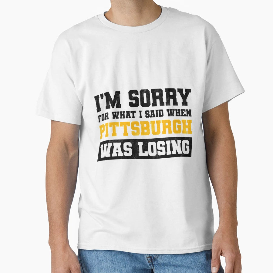 Im Sorry What I Said When T-Shirt - Fun Novelty Design for Adults - T-Shirt, Sweatshirt, Hoodie