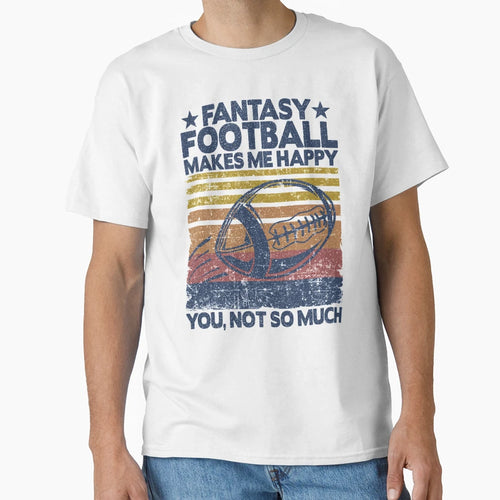 Fantasy Football Makes Me Happy Player T-Shirt - Novelty Apparel Men Women - T-Shirt, Sweatshirt, Hoodie