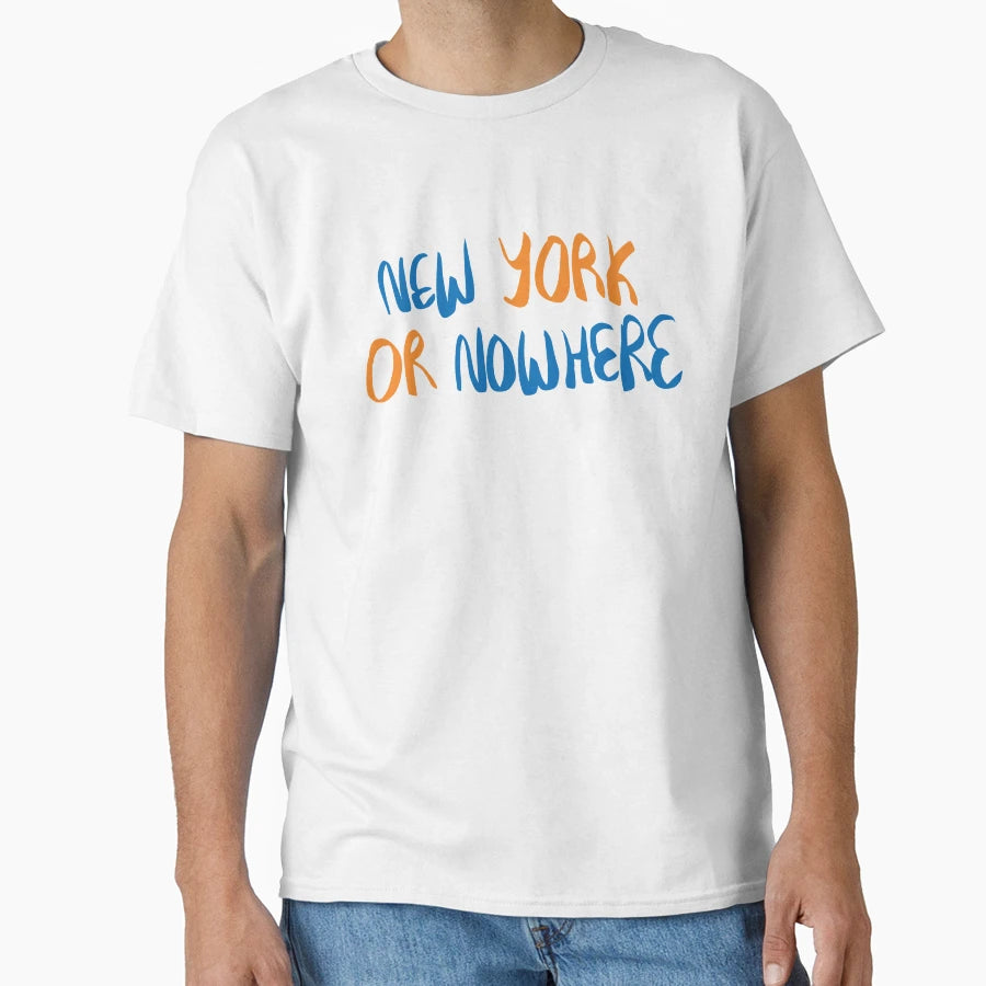 Ny Or Nowhere T-Shirt - Graphic Print Men Women - T-Shirt, Sweatshirt, Hoodie