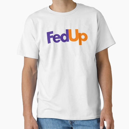 Fedup Logo T-Shirt - Unique Graphic Unisex - T-Shirt, Sweatshirt, Hoodie