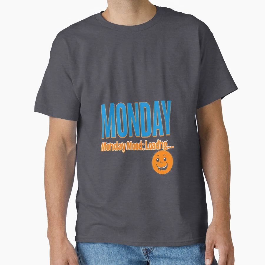 Monday Mood Loading Funny Monday T-Shirt - Fun Novelty Design Unisex - T-Shirt, Sweatshirt, Hoodie