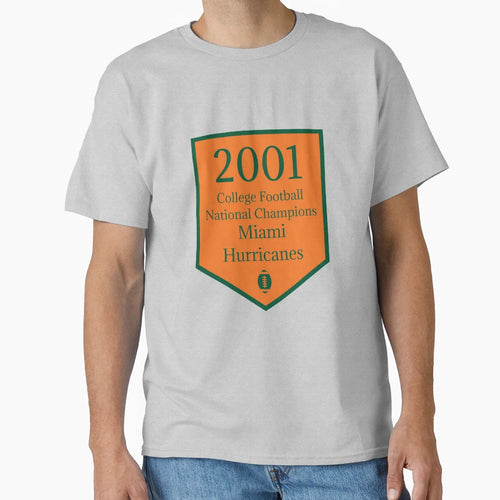 Cfb National Champions Miami 2001 T-Shirt - Fun Novelty Design Men Women - T-Shirt, Sweatshirt, Hoodie