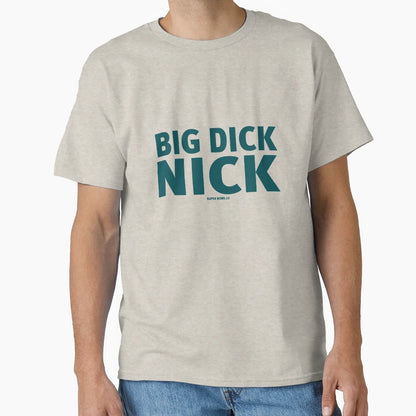 Big Dick Nick T-Shirt - Aesthetic Graphic Unisex - T-Shirt, Sweatshirt, Hoodie