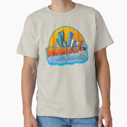 Wake Up San Francisco T-Shirt - Aesthetic Graphic for Adults - T-Shirt, Sweatshirt, Hoodie