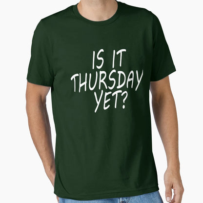 Thursday Is It Thursday Yet Favorite T-Shirt - Streetwear Style Men Women - T-Shirt, Sweatshirt, Hoodie