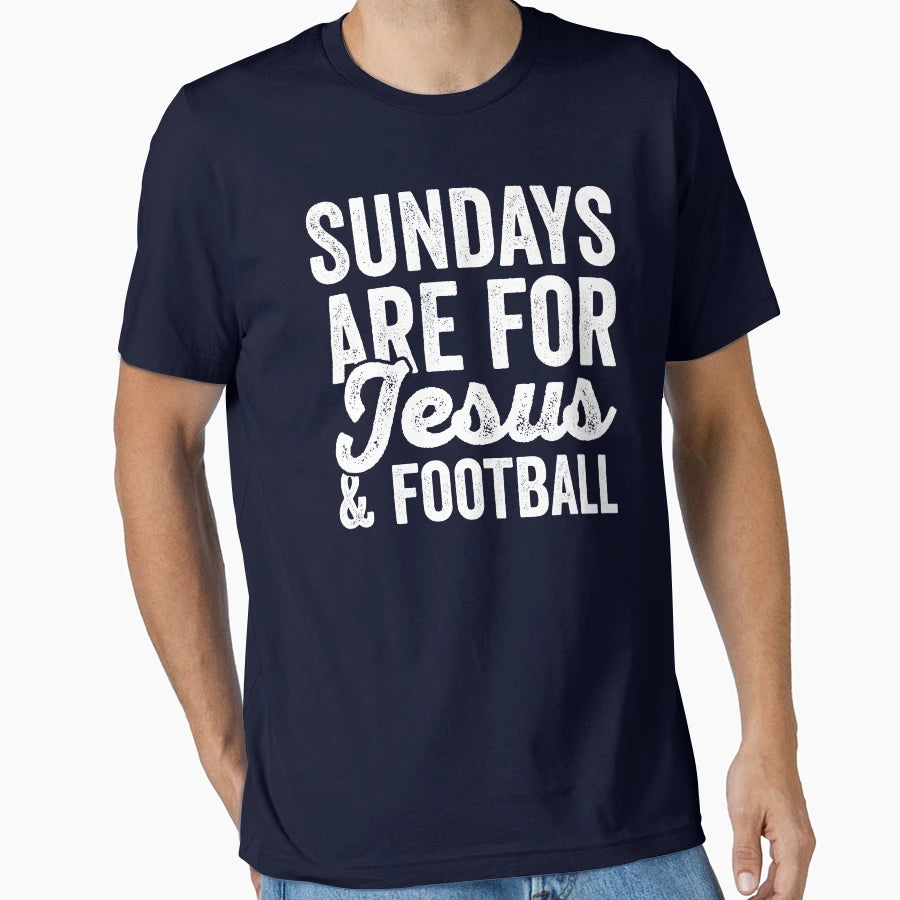 Sundays Are Football And Jesus T-Shirt - Casual Everyday Wear Men Women - T-Shirt, Sweatshirt, Hoodie