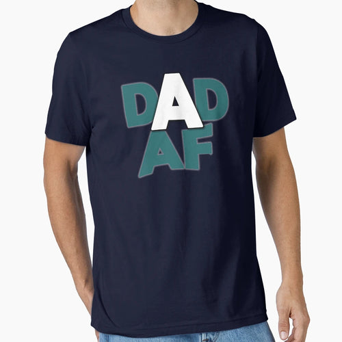 Dad Af T-Shirt - Graphic Print Unisex - T-Shirt, Sweatshirt, Hoodie