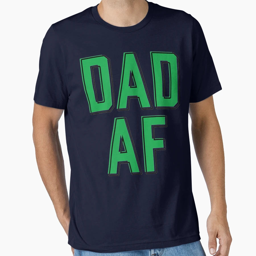 Dad Af T-Shirt - Fun Novelty Design Unisex - T-Shirt, Sweatshirt, Hoodie