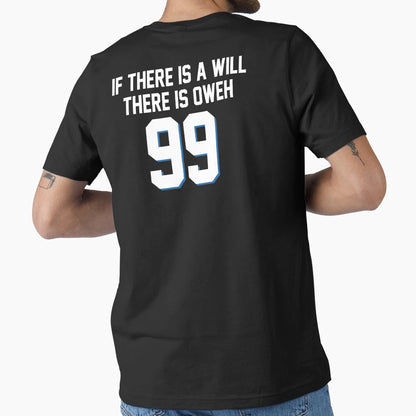 If There Is Will There Is Oweh 99 T-Shirt - Fun Novelty Design Men Women - T-Shirt, Sweatshirt, Hoodie