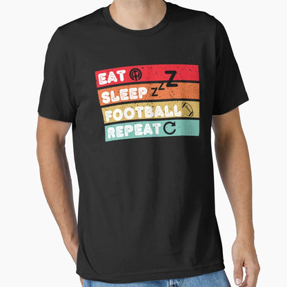 Eat Sleep Football Repeat T-Shirt - Graphic Print Unisex - T-Shirt, Sweatshirt, Hoodie